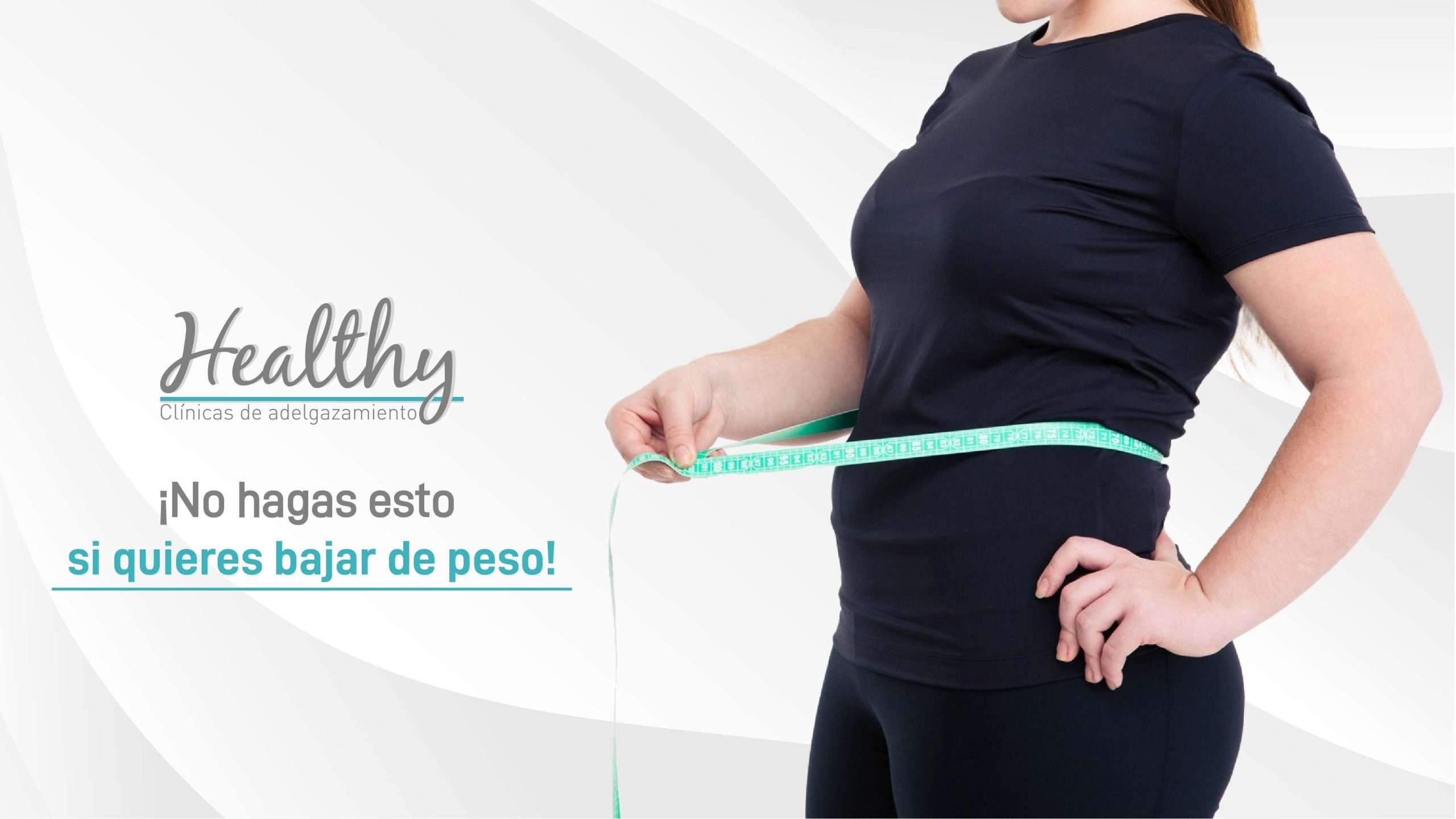 Si Quieres Bajar de Peso, no Hagas Esto